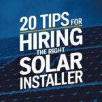 20 Expert Tips to Choose Your Perfect Solar Installer